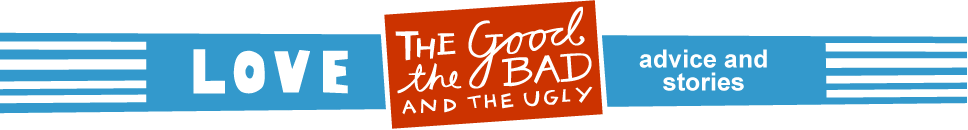 Love: the good, the bad and the ugly